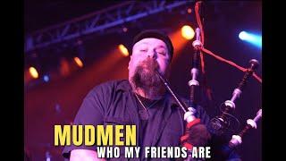 Mudmen - Who My Friends Are