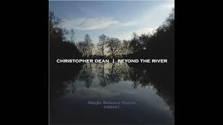 Christopher Dean - Beyond The River