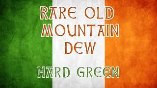 Hard Green - Rare Old Mountain Dew - Irish drinking songs